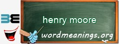 WordMeaning blackboard for henry moore